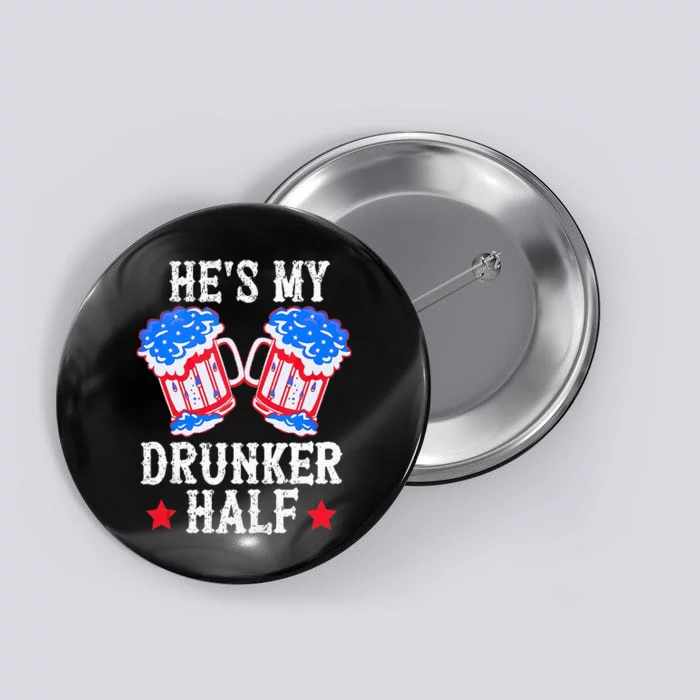 4th of July Matching Couple He's Is My Drunker Half Button