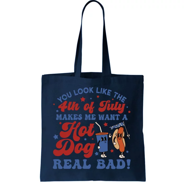 4th Of July Fourth Of July Patriotic You Look Like The 4th Of July Hot Do Tote Bag