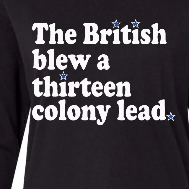 4th Of July The British Blew A Thirteen Colony Lead Womens Cotton Relaxed Long Sleeve T-Shirt