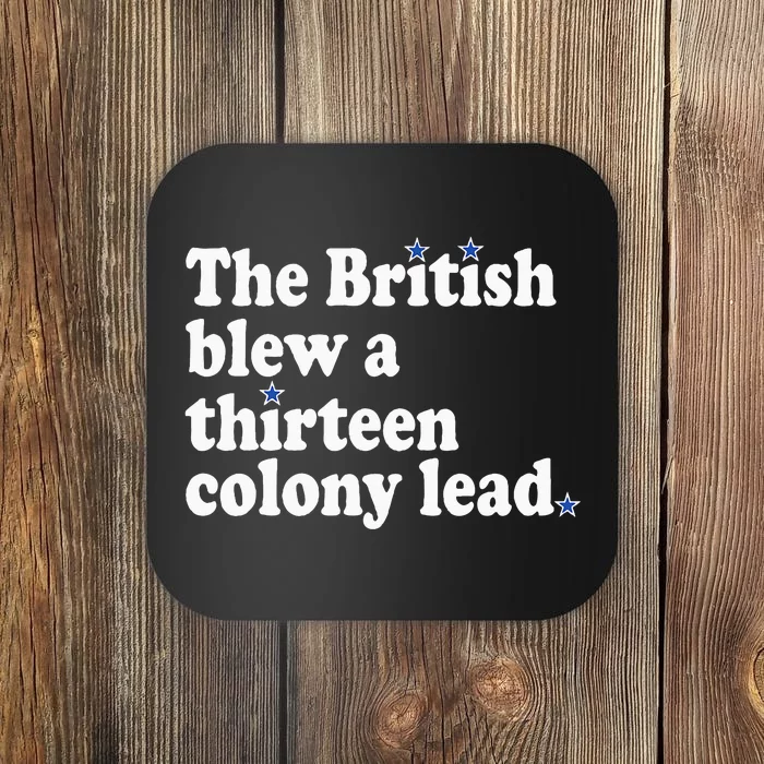 4th Of July The British Blew A Thirteen Colony Lead Coaster