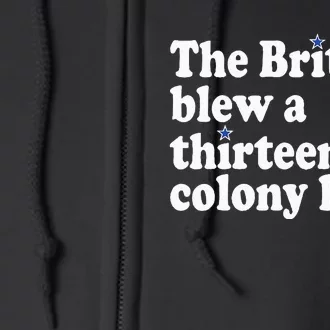 4th Of July The British Blew A Thirteen Colony Lead Full Zip Hoodie