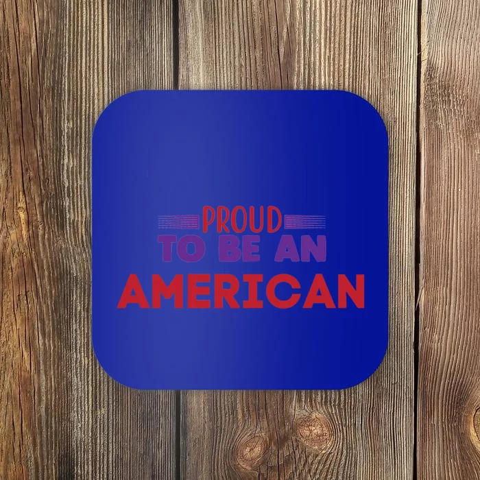 4th Of July Patriotic Proud To Be American Gift Coaster