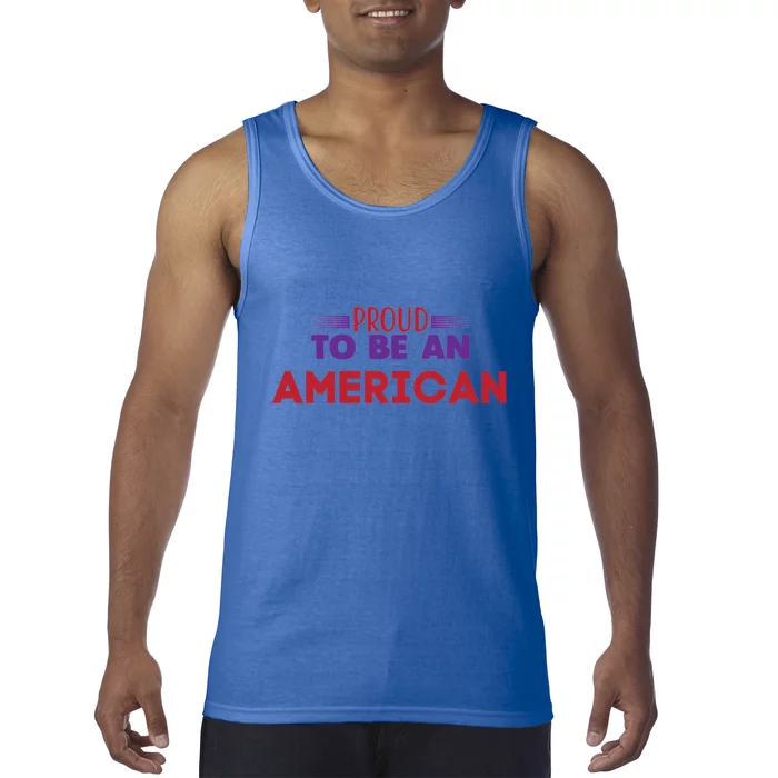 4th Of July Patriotic Proud To Be American Gift Tank Top