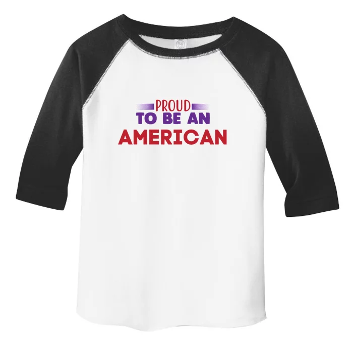 4th Of July Patriotic Proud To Be American Gift Toddler Fine Jersey T-Shirt