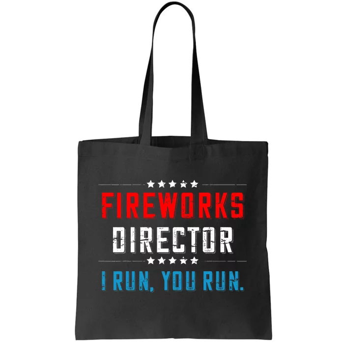 4th Of July Fireworks Director I Run You Run Tote Bag