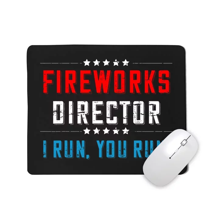 4th Of July Fireworks Director I Run You Run Mousepad