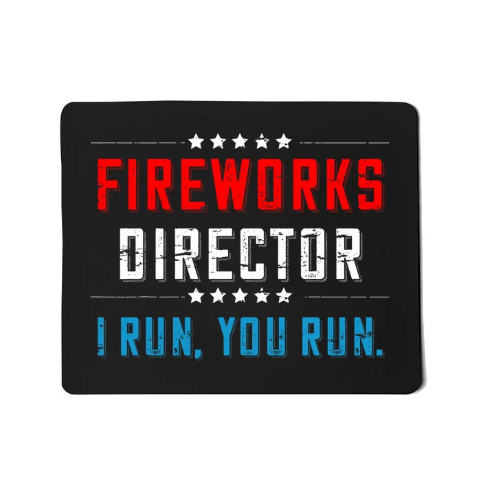 4th Of July Fireworks Director I Run You Run Mousepad