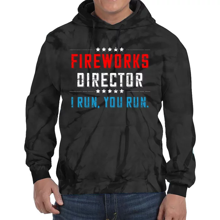 4th Of July Fireworks Director I Run You Run Tie Dye Hoodie