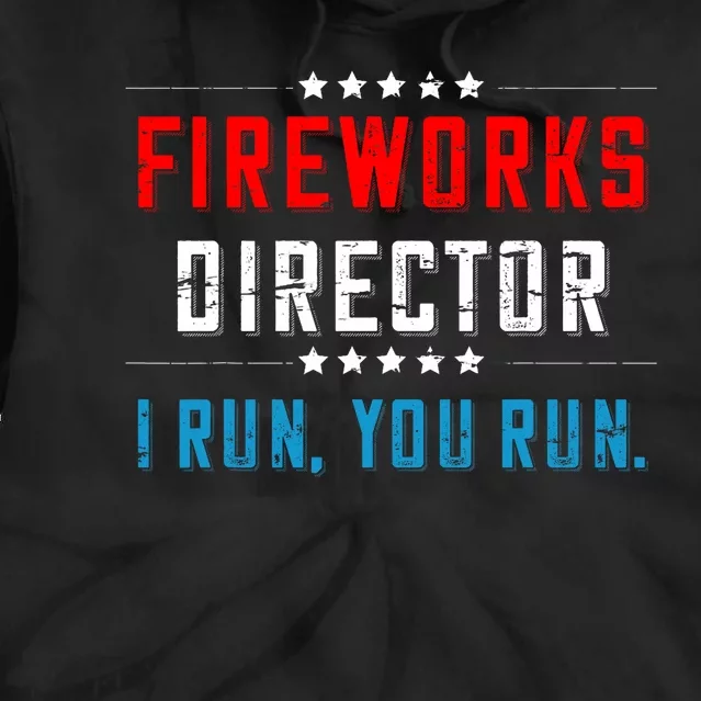 4th Of July Fireworks Director I Run You Run Tie Dye Hoodie