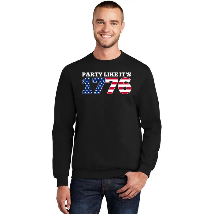 4Th Of July Party Like 1776 4th Of July Tall Sweatshirt