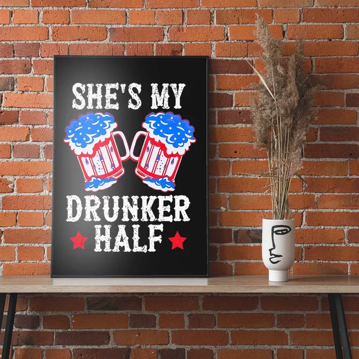 4th of July Matching Couple She's Is My Drunker Half Poster