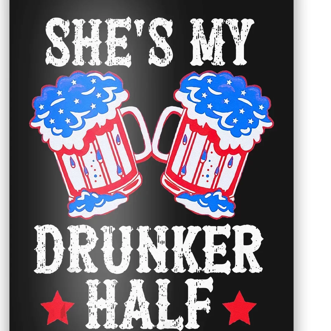 4th of July Matching Couple She's Is My Drunker Half Poster