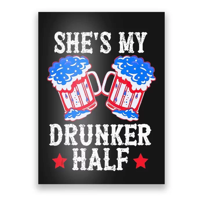 4th of July Matching Couple She's Is My Drunker Half Poster