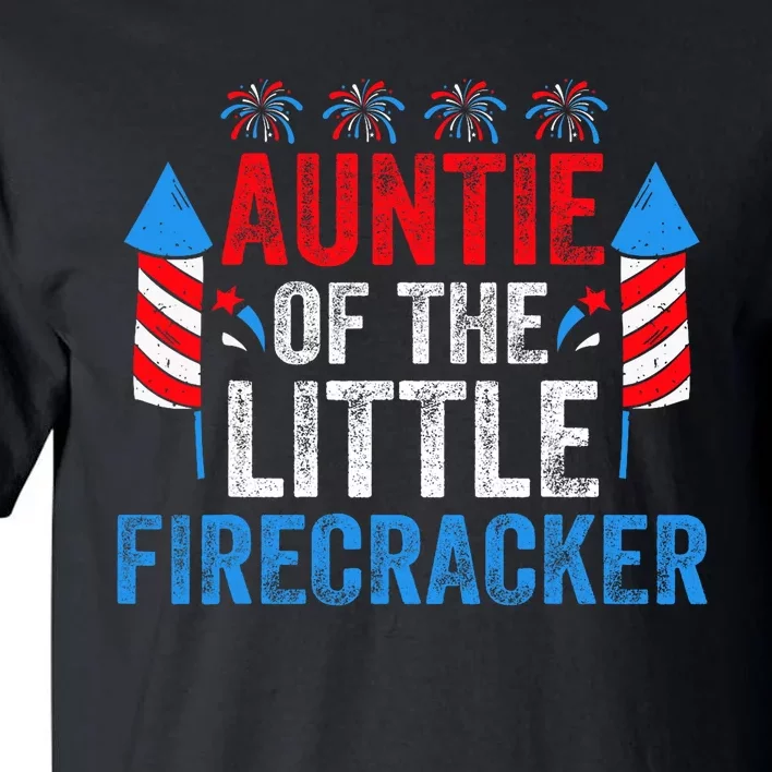 4th Of July Birthday Aunt Auntie Of The Little Firecracker Tall T-Shirt