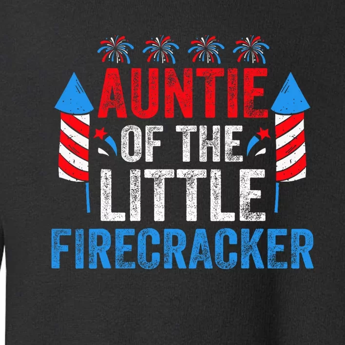 4th Of July Birthday Aunt Auntie Of The Little Firecracker Toddler Sweatshirt