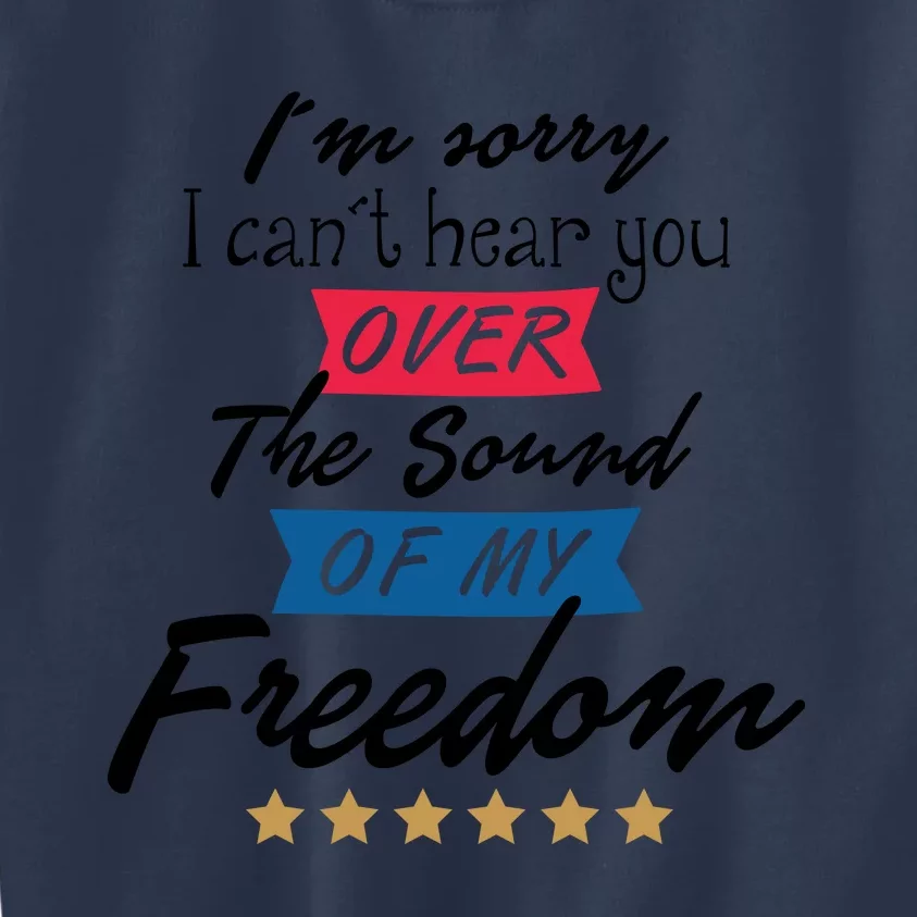 4th Of July Free Sound Of My Freedom Kids Sweatshirt