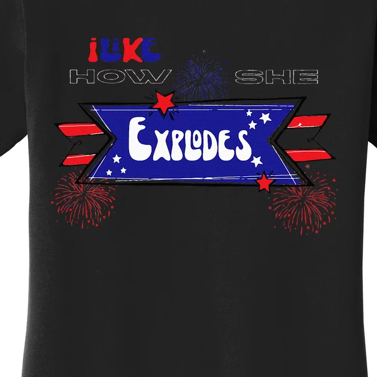 4th Of July I Like How She Explodes Firework USA Flag (1) Women's T-Shirt