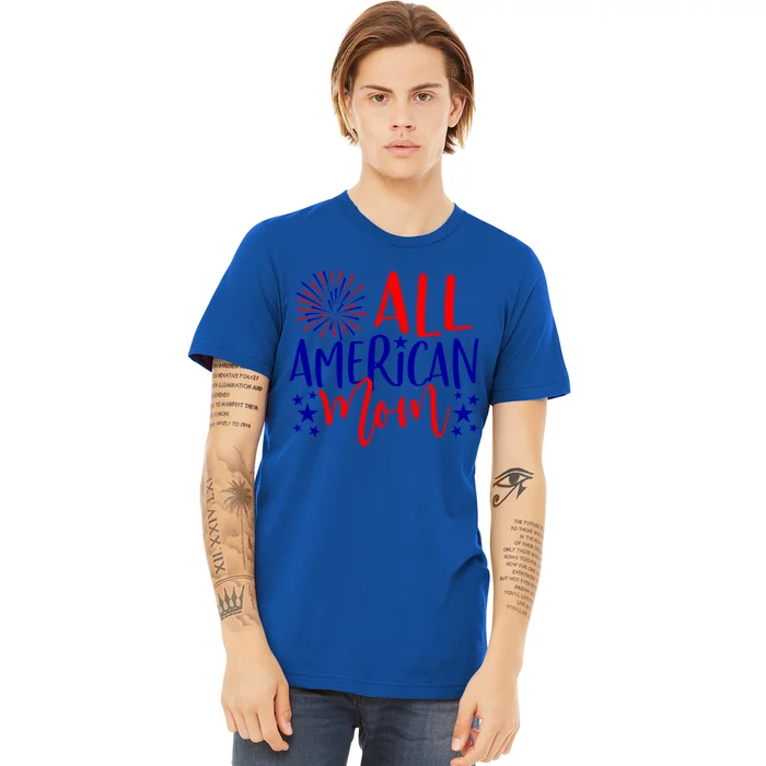 4th Of July Family Matching Cool Gift All American Mom Gift Premium T-Shirt