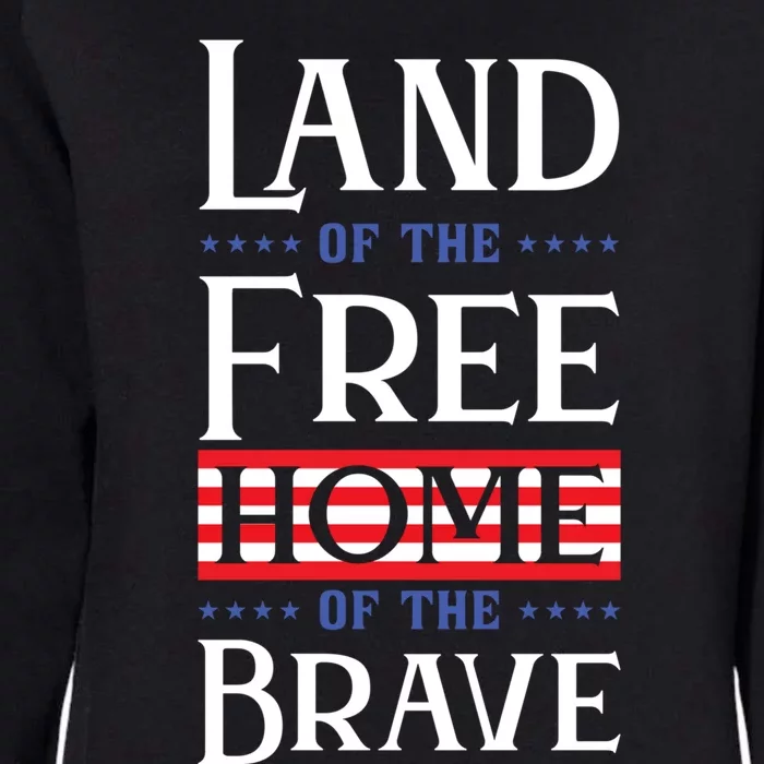 4th Of July Gift Land Of The Free Home Of The Brave Gift Womens California Wash Sweatshirt