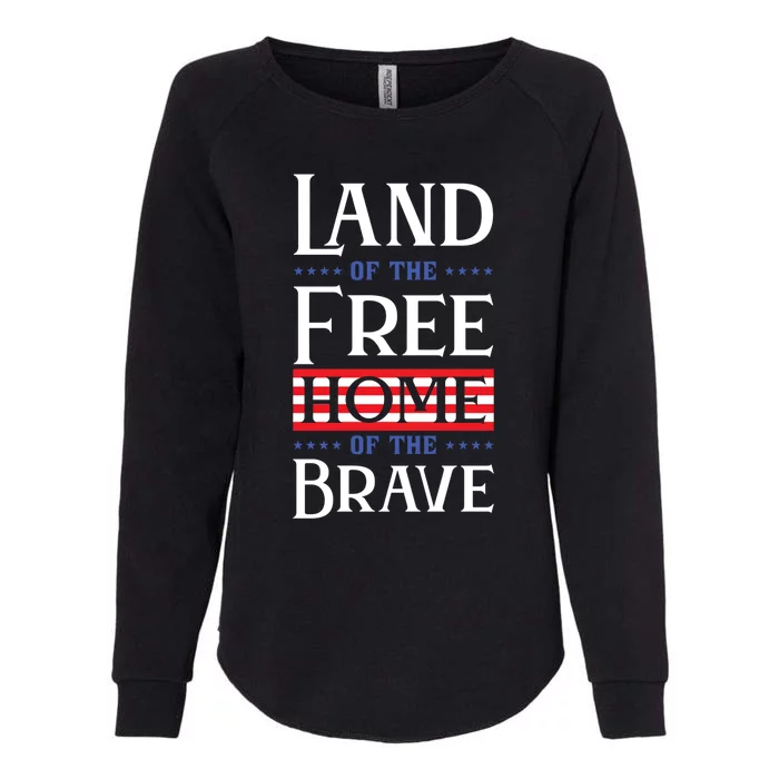 4th Of July Gift Land Of The Free Home Of The Brave Gift Womens California Wash Sweatshirt