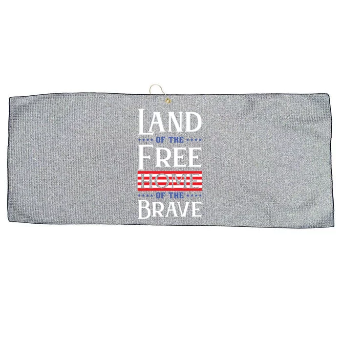 4th Of July Gift Land Of The Free Home Of The Brave Gift Large Microfiber Waffle Golf Towel