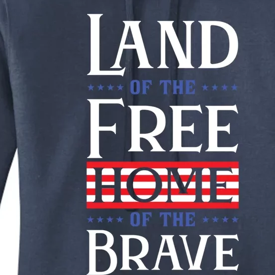 4th Of July Gift Land Of The Free Home Of The Brave Gift Women's Pullover Hoodie