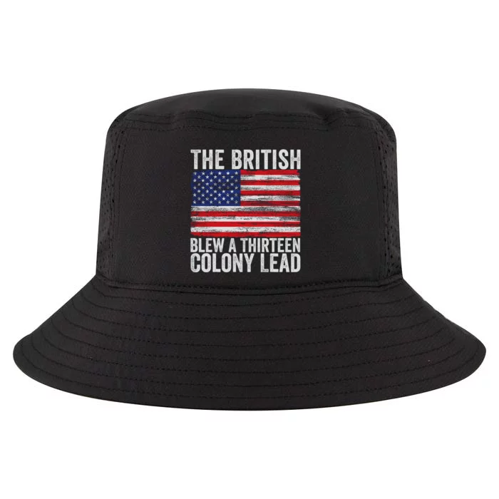 4th Of July The British Blew A Thirteen Colony Lead Cool Comfort Performance Bucket Hat