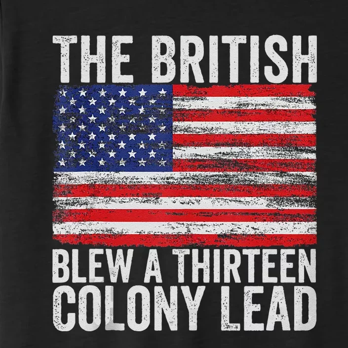 4th Of July The British Blew A Thirteen Colony Lead Gift ChromaSoft Performance T-Shirt