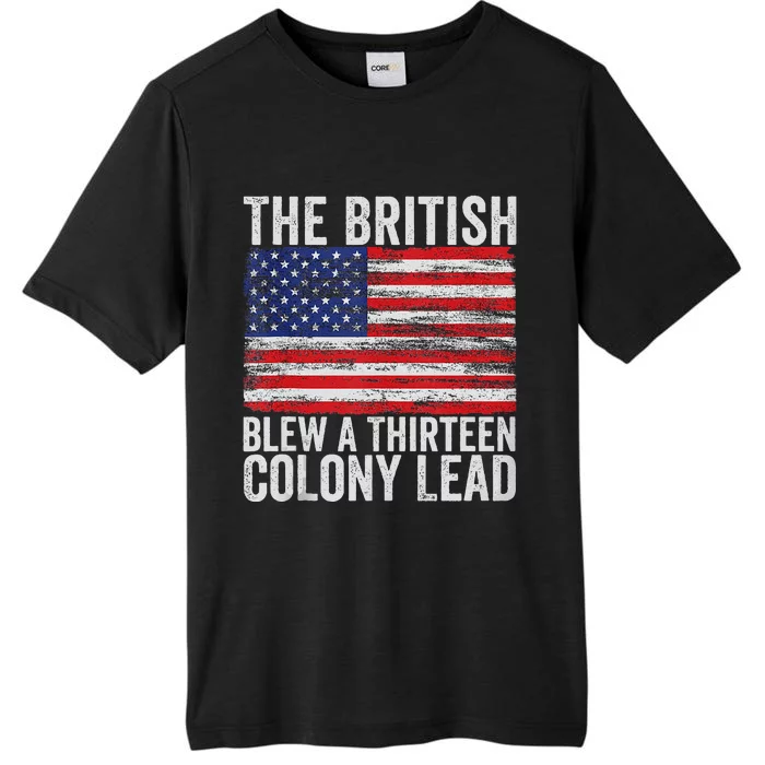 4th Of July The British Blew A Thirteen Colony Lead Gift ChromaSoft Performance T-Shirt