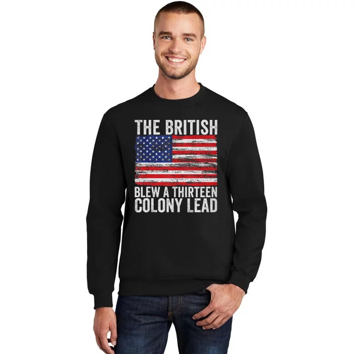 4th Of July The British Blew A Thirteen Colony Lead Gift Tall Sweatshirt