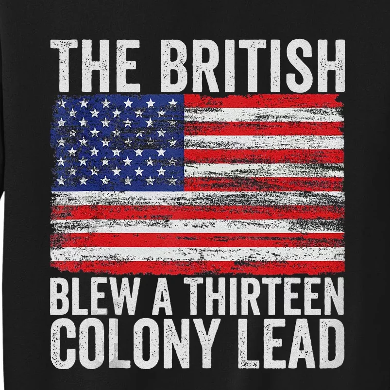 4th Of July The British Blew A Thirteen Colony Lead Gift Tall Sweatshirt