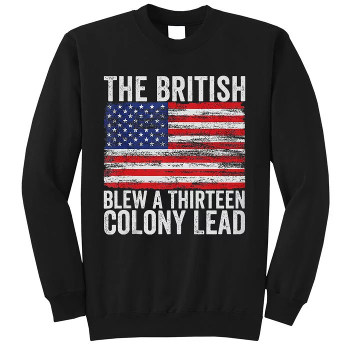 4th Of July The British Blew A Thirteen Colony Lead Gift Tall Sweatshirt