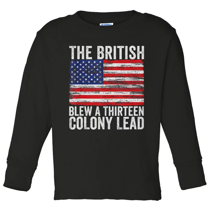 4th Of July The British Blew A Thirteen Colony Lead Gift Toddler Long Sleeve Shirt