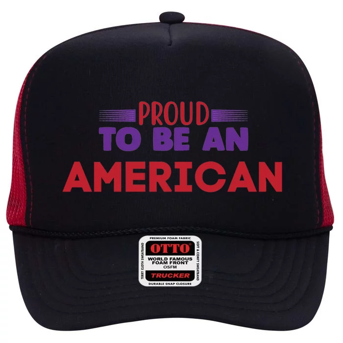 4th Of July Patriotic Proud To Be American Cool Gift High Crown Mesh Trucker Hat