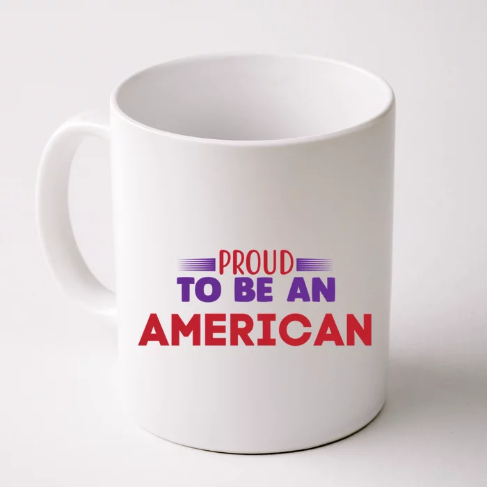 4th Of July Patriotic Proud To Be American Cool Gift Front & Back Coffee Mug