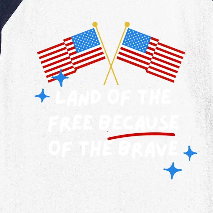 4th Of July: Land Of The Free Because Of The Brave Funny Gift Baseball Sleeve Shirt