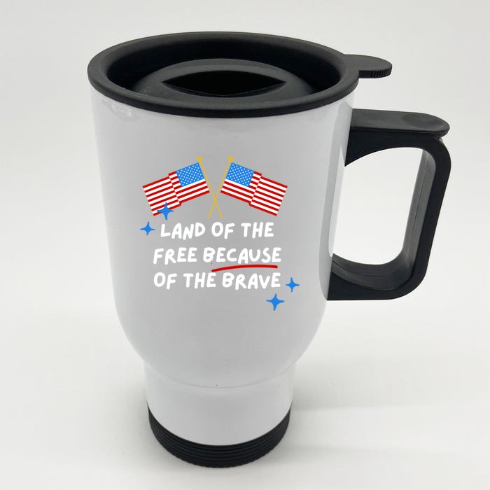 4th Of July: Land Of The Free Because Of The Brave Funny Gift Front & Back Stainless Steel Travel Mug