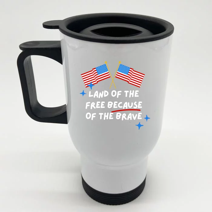 4th Of July: Land Of The Free Because Of The Brave Funny Gift Front & Back Stainless Steel Travel Mug