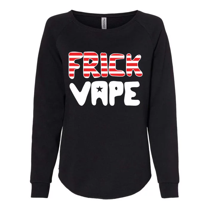 4Th Of July Frick Vape Womens California Wash Sweatshirt