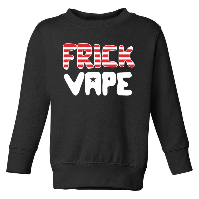 4Th Of July Frick Vape Toddler Sweatshirt