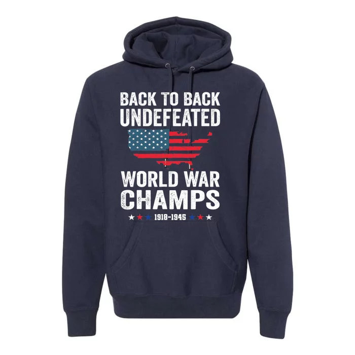 4th Of July Back To Back Undefeated World War Champs Premium Hoodie