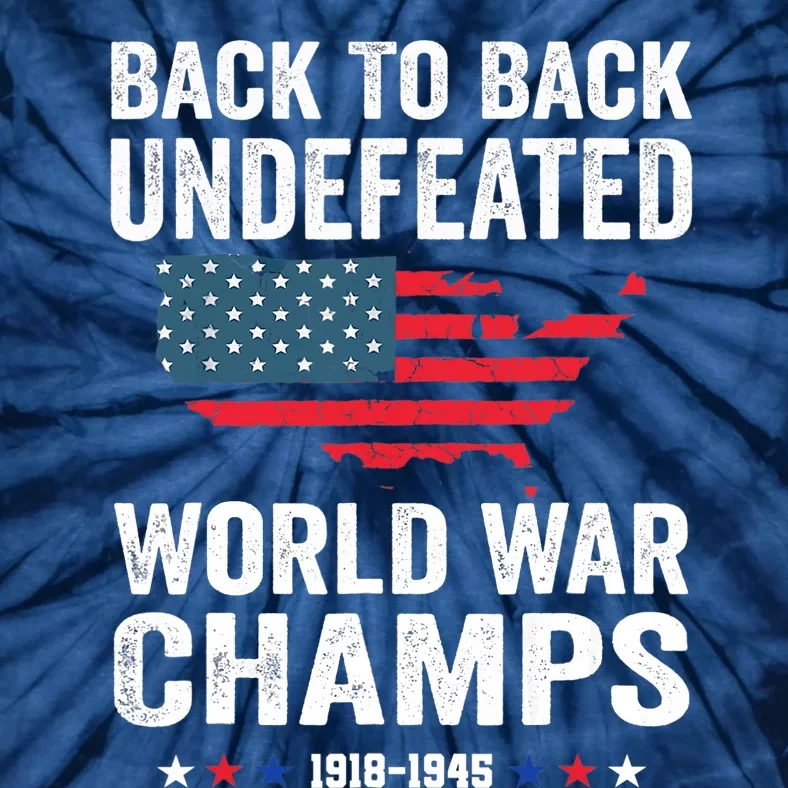 4th Of July Back To Back Undefeated World War Champs Tie-Dye T-Shirt