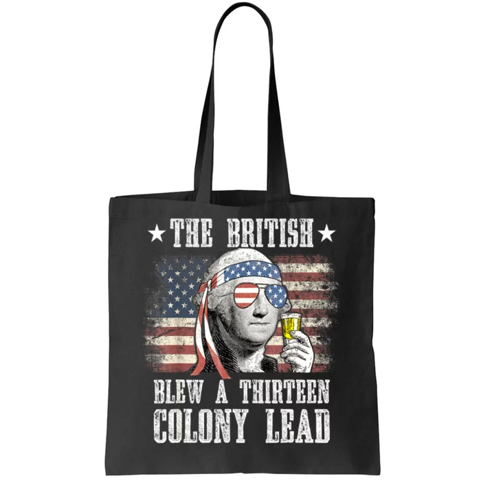 4th Of July Funny The British Blew A 13 Colony Lead Us Flag Gift Tote Bag