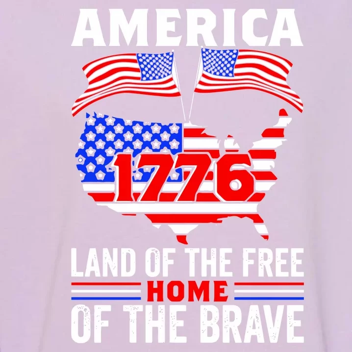 4th Of July America 1776 Land OF The Free Home Of The Brave Gift Garment-Dyed Sweatshirt