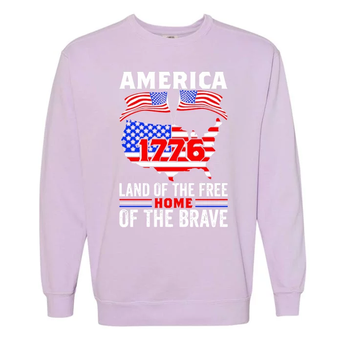 4th Of July America 1776 Land OF The Free Home Of The Brave Gift Garment-Dyed Sweatshirt