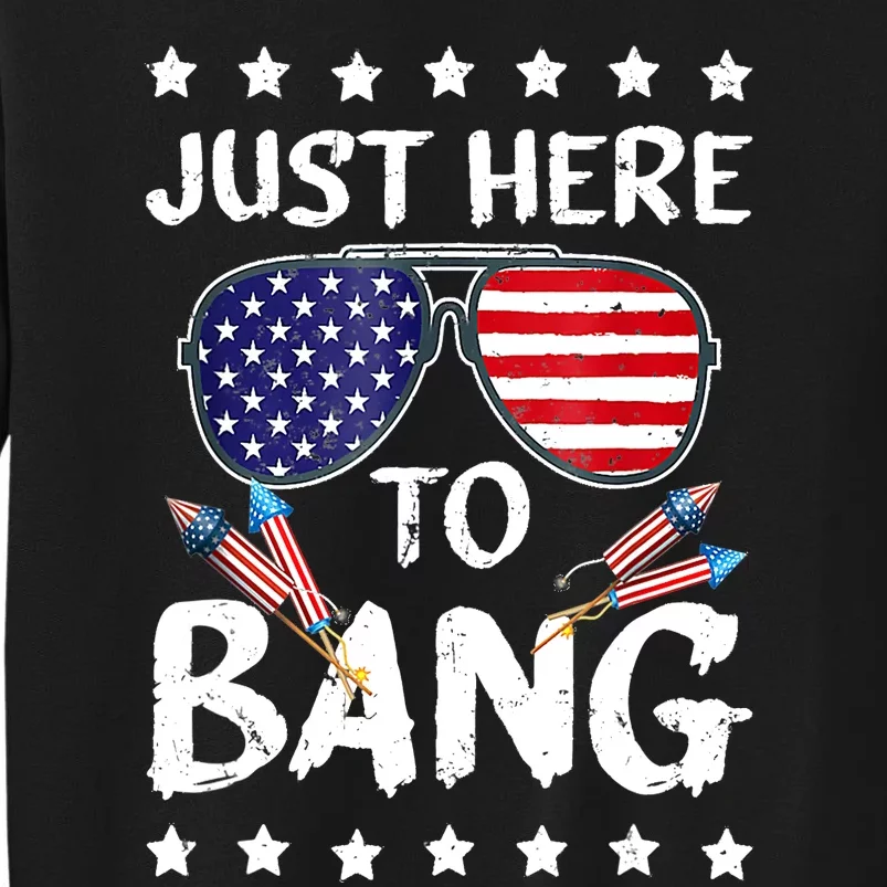 4th Of July Just Here To Bang Usa Tall Sweatshirt