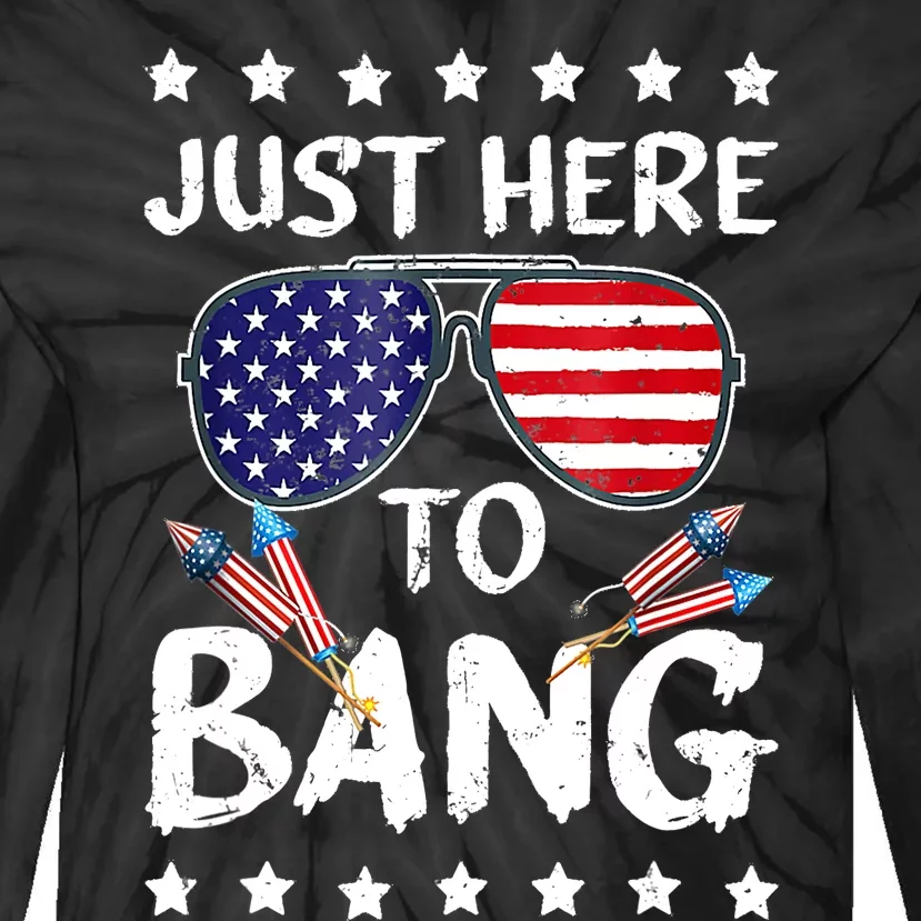 4th Of July Just Here To Bang Usa Tie-Dye Long Sleeve Shirt