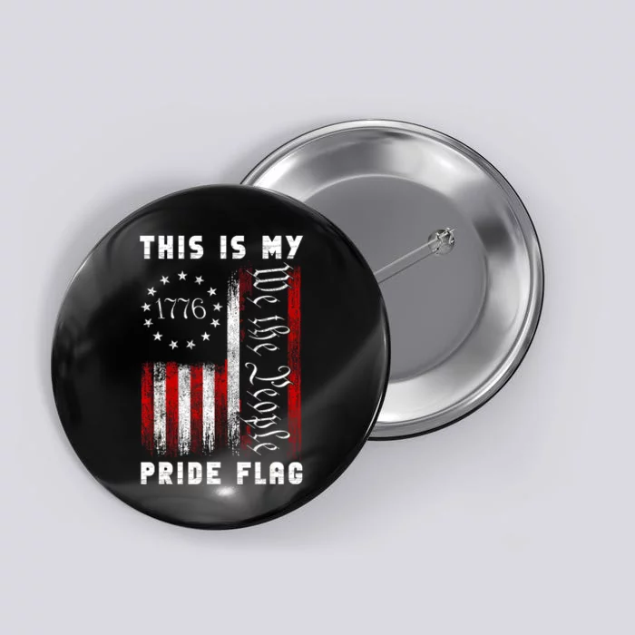 4th Of July This Is My Pride Flag We The People 1776 Patriotic Gift Button