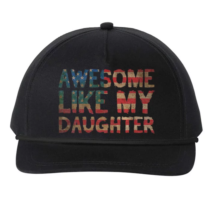 4th Of July FatherS Day Dad Awesome Like My Daughter Snapback Five-Panel Rope Hat