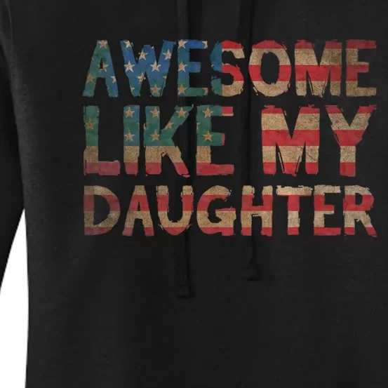 4th Of July FatherS Day Dad Awesome Like My Daughter Women's Pullover Hoodie